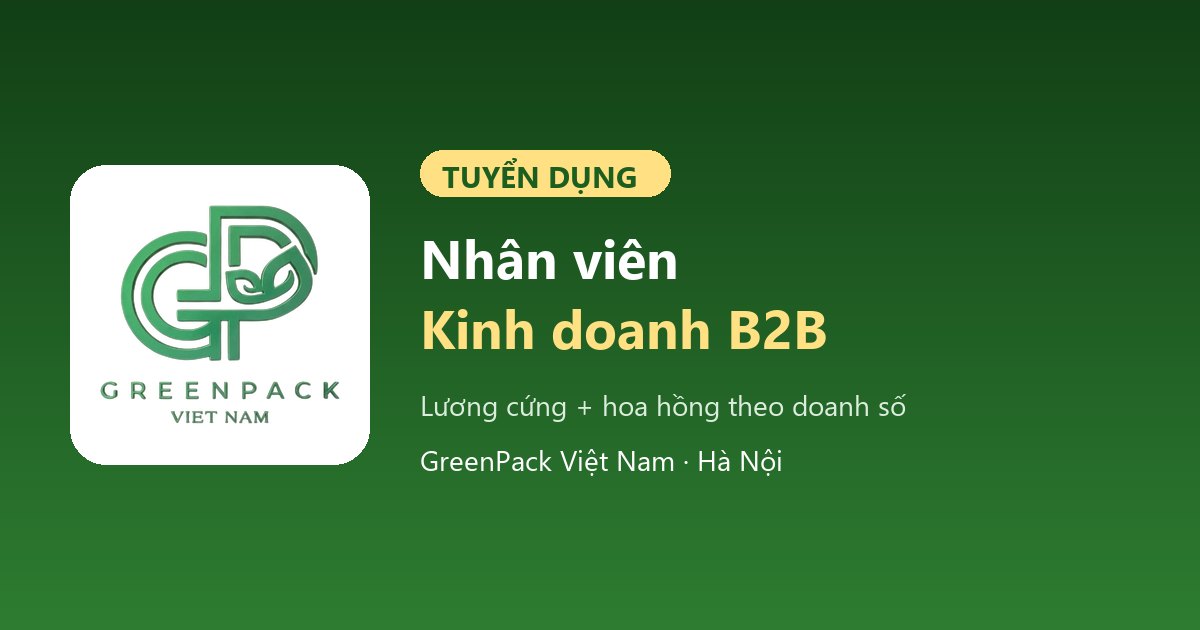 Tuyển dụng Nhân viên Kinh doanh B2B – GreenPack